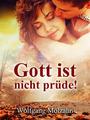 Cover: Gott ist nicht prde!