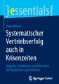 Systematischer Vertriebserfolg auch in Krisenzeiten - SpringerGabler essential