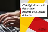 CDU digitalisiert mit deutschem Desktop-as-a-Service Anbieter